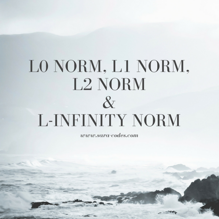 L0 Norm, L1 Norm, L2 Norm & L-Infinity Norm