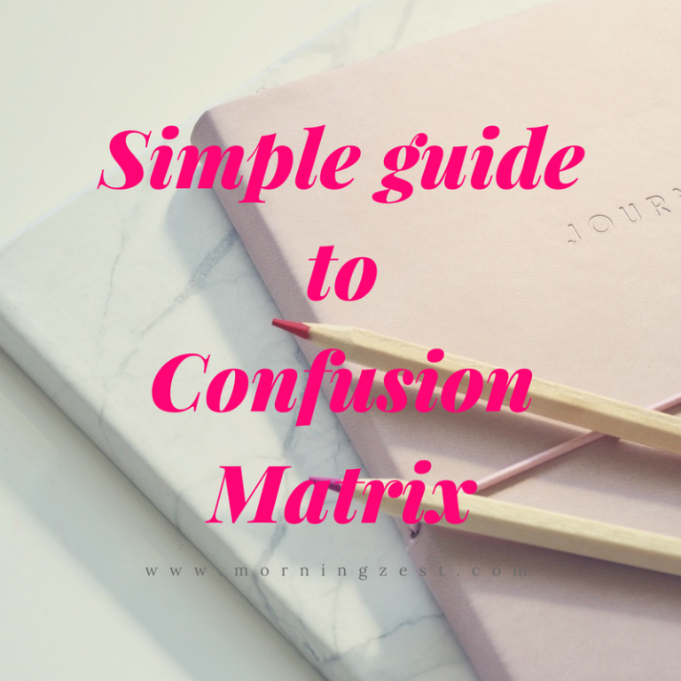 Simple guide to Confusion Matrix